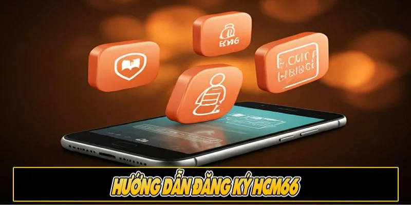 Hướng dẫn đăng ký thành viên tại HCM66